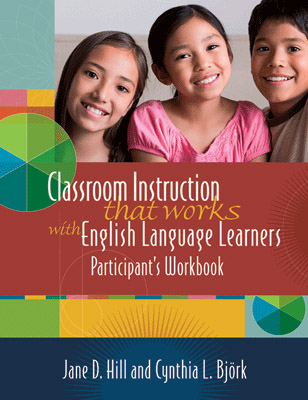 Classroom Instruction That Works with English Language Learners Participant’s Workbook