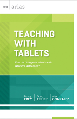 Teaching with Tablets: How do I integrate tablets with effective instruction? (ASCD Arias)