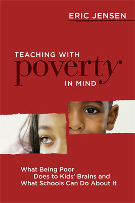 Teaching with Poverty in Mind: What Being Poor Does to Kids' Brains and What Schools Can Do About It