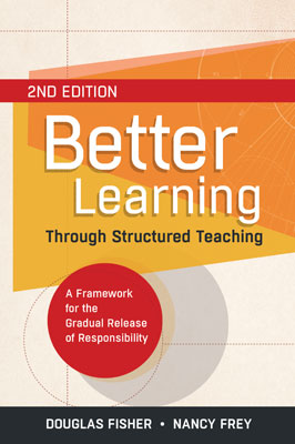 Better Learning Through Structured Teaching: A Framework for the Gradual Release of Responsibility, 2nd Edition EBOOK