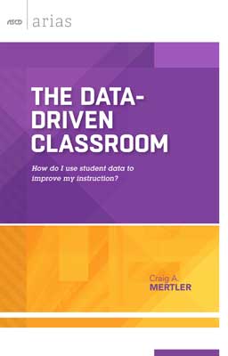 The Data-Driven Classroom: How Do I Use Student Data to Improve My Instruction? (ASCD Arias) EBOOK