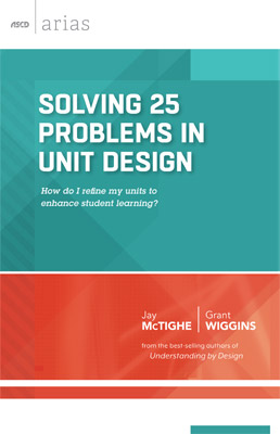 Solving 25 Problems in Unit Design: How do I refine my units to enhance student learning? (ASCD Arias) EBOOK