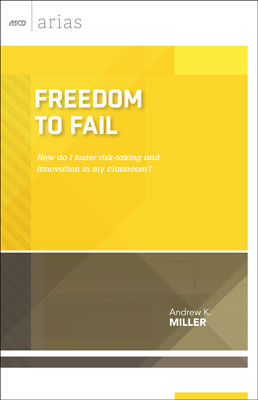 Freedom to Fail: How do I foster risk-taking and innovation in my classroom? (ASCD Arias) EBOOK