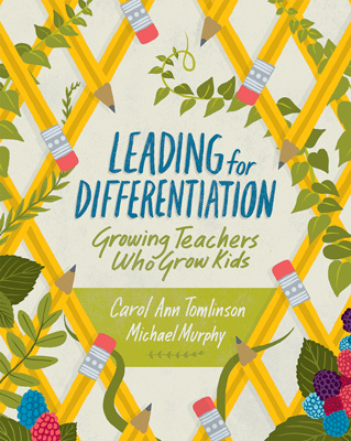 Leading for Differentiation: Growing Teachers Who 