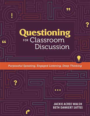 Questioning for Classroom Discussion: Purposeful Speaking, Engaged Listening, Deep Thinking EBOOK