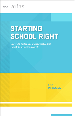 Starting School Right: How do I plan for a successful first week in my classroom? (ASCD Arias) EBOOK