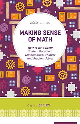 Making Sense of Math: How to Help Every Student Become a Mathematical Thinker and Problem Solver (ASCD Arias)