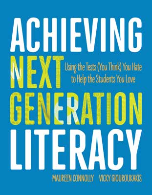 Achieving Next Generation Literacy: Using the Tests (You Think) You Hate to Help the Students You Love EBOOK