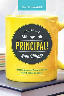 You’re the Principal! Now What? Strategies and Solutions for New School Leaders