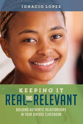 Keeping It Real and Relevant: Building Authentic Relationships in Your Diverse Classroom