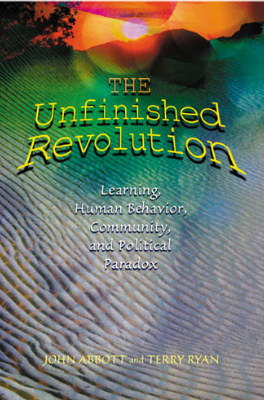 The Unfinished Revolution: Learning, Human Behavior, Community, and Political Paradox (EBOOK)