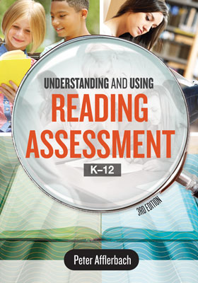 Understanding and Using Reading Assessment, K–12, 3rd Edition