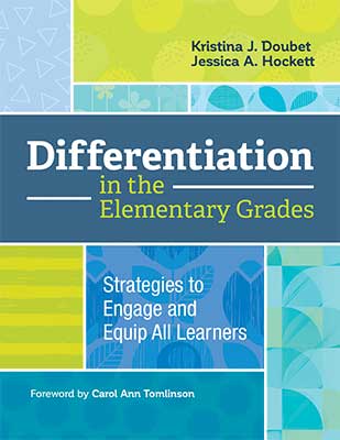 Differentiation in the Elementary Grades: Strategies to Engage and Equip All Learners