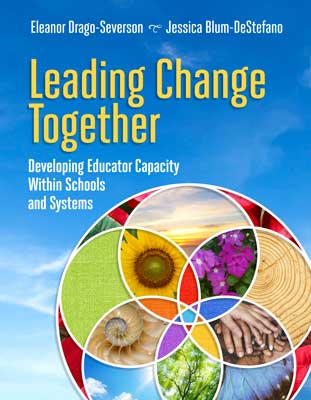 Leading Change Together: Developing Educator Capacity Within Schools and Systems