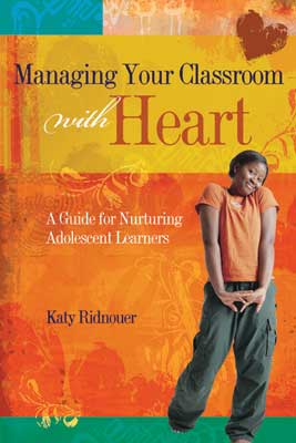 Managing Your Classroom with Heart: A Guide for Nurturing Adolescent Learners (EBOOK)