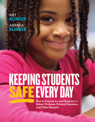 Keeping Students Safe Every Day: How to Prepare for and Respond to School Violence, Natural Disasters, and Other Hazards