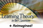 Learning Theory in the Classroom (Reimagined) [PDO]