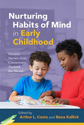 Nurturing Habits of Mind in Early Childhood: Success Stories from Classrooms Around the World EBOOK