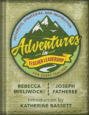 Adventures in Teacher Leadership: Pathways, Strategies, and Inspiration for Every Teacher EBOOK