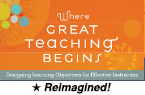 Where Great Teaching Begins: Designing Student Learning Objectives for Effective Instruction (Reimagined) [PDO]