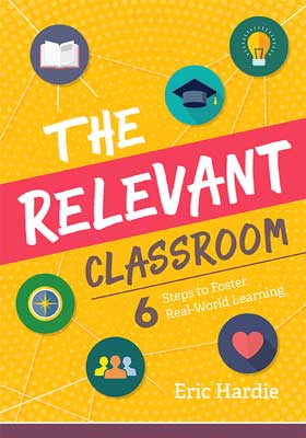The Relevant Classroom: 6 Steps to Foster Real-World Learning EBOOK