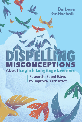 Dispelling Misconceptions About English Language Learners: Research-Based Ways to Improve Instruction