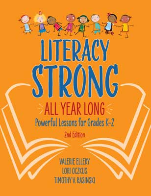 Literacy Strong All Year Long: Powerful Lessons for Grades K–2, 2nd Edition