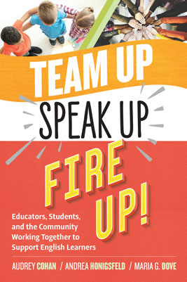 Team Up, Speak Up, Fire Up! Educators, Students, and the Community Working Together to Support English Learners
