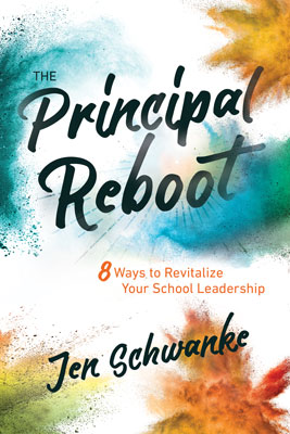 The Principal Reboot: 8 Ways to Revitalize Your School Leadership