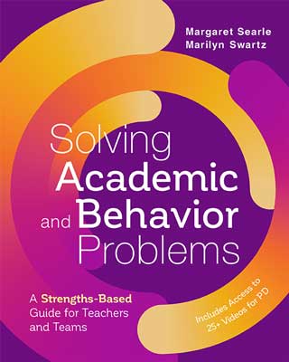 Solving Academic and Behavior Problems: A Strengths-Based Guide for Teachers and Teams