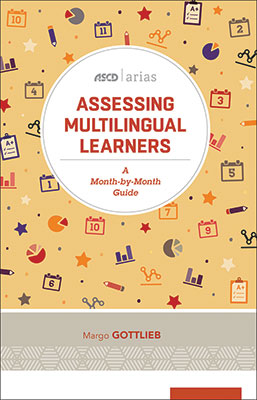 Assessing Multilingual Learners: A Month-by-Month Guide (ASCD Arias)