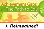 Achievement Gaps: The Path to Equity (Reimagined)