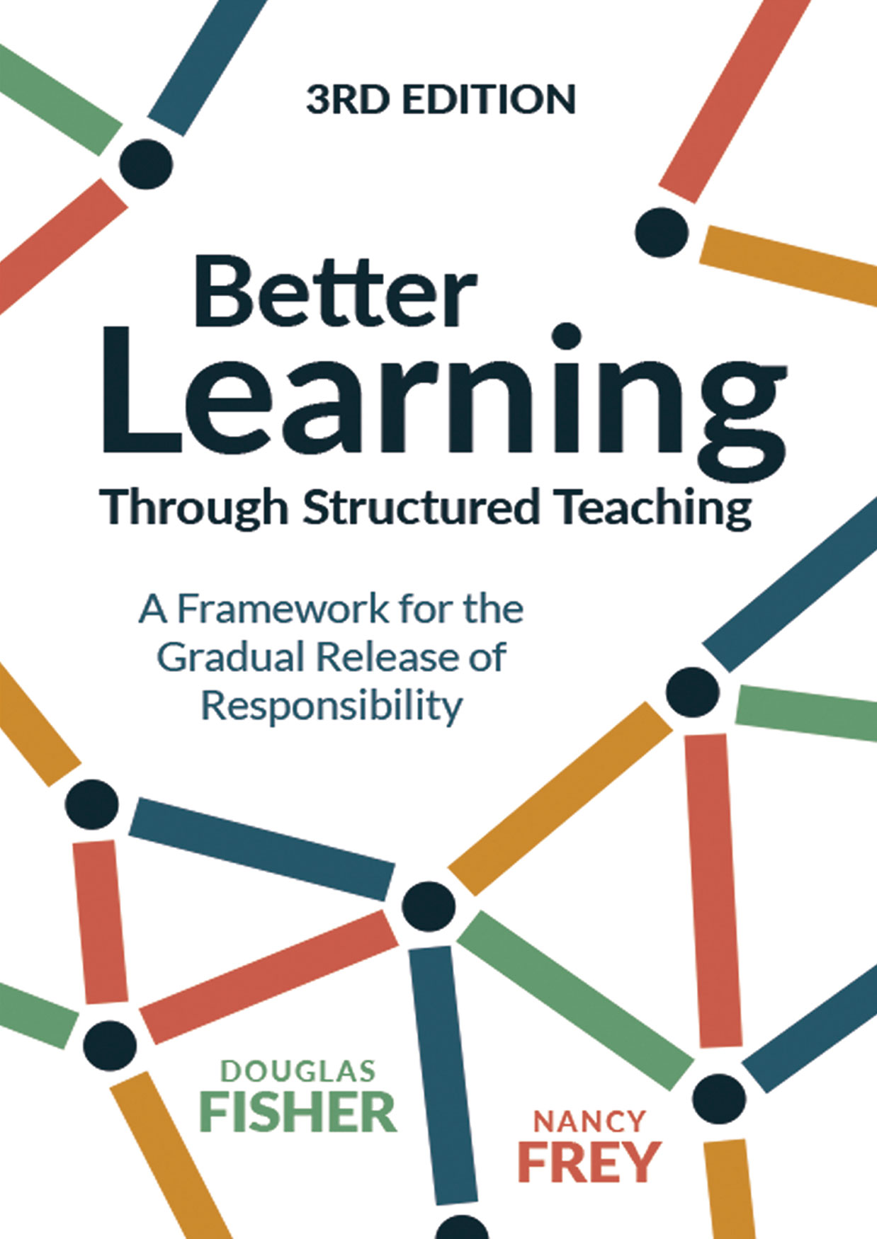 Better Learning Through Structured Teaching: A Framework for the Gradual Release of Responsibility, 3rd Edition
