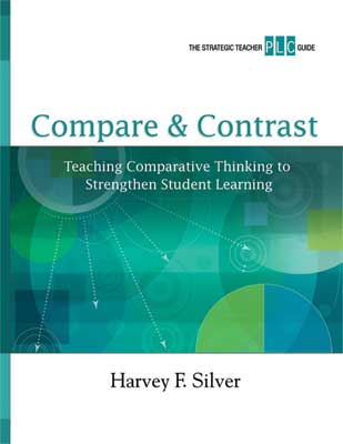 Compare & Contrast: Teaching Comparative Thinking to Strengthen Student Learning (A Strategic Teacher PLC Guide)