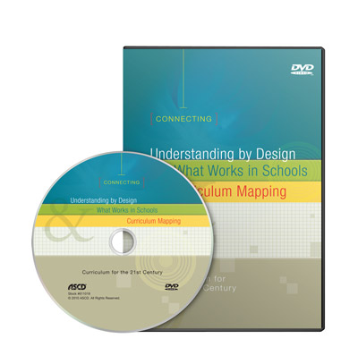 Connecting Understanding by Design, What Works in Schools, and Curriculum Mapping: Curriculum for the 21st Century DVD