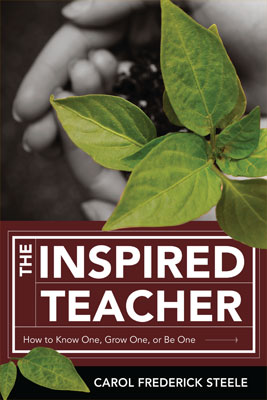 The Inspired Teacher: How to Know One, Grow One, or Be One
